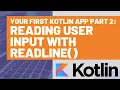 Your First Kotlin App Part 2 - Reading User Input with readLine