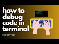 Debugging in Terminal Python Using PDB in Terminal