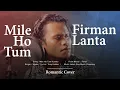 Download Lagu Best Firman Lanta Cover | Mile Ho Tum | Ost. Fever