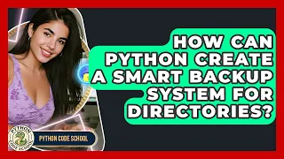 How Can Python Create A Smart Backup System For Directories - Python Code School