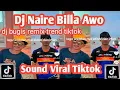 Download Lagu DJ NAIRE BILLA AWO DJ BUGIS VIRAL TIKTOK YANG KALIAN CARI NIE JEDAG JEDUG MAKANE VIRAL