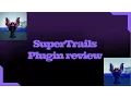 SuperTrails Plugin Review