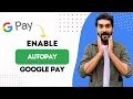 How to Enable Autopay in Google Pay Best Method