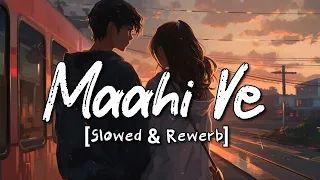 maahi ve slowed rewerb neha kakkar lofi song xparth lofi editz 