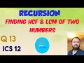 HCF AND LCM PROGRAM 13 RECURSION ISC 12