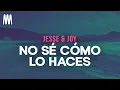 Download Lagu Jesse \u0026 Joy - No Sé Cómo Lo Haces (Letra/Lyrics)