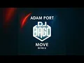 Download Lagu Adam Port – Move (DJ BAGO House Club Remix – Exclusive)