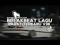 Download Lagu DJ TIKTOK TERBARU 2025! DJ BREAKBEAT LAGU BARAT TERBARU 2025 V38