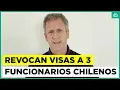 Lagu Revocan visas a tres funcionarios chilenos: Canciller confirma nota de protesta a EEUU