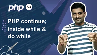 PHP continue inside while and do while - PHP Tutorial 53