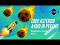 Making Games in Pygame Asteroid Avoid - Part 1