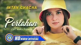 Lirik Lagu Intan Chacha - Perlahan