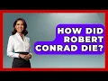 How Did Robert Conrad Die - I m a 60s Baby
