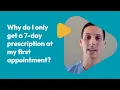 Why do I only get a 7-day prescription at my first appointment Dr Nabi Ferra QuickMD