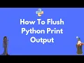 How to flush the output of Python print function