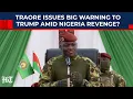 Lagu Burkina Faso's Traore Sends Shocking Message To Trump As US Mulls Nigeria Attack To Save Christians?