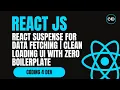 React Suspense for Data Fetching Clean Loading UI with Zero Boilerplate React 18 Explained