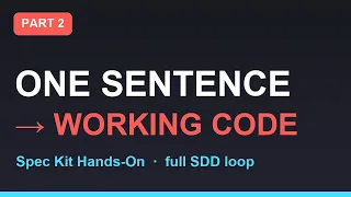 Spec Kit Hands-On One English Sentence to Working Code Spec-Driven Development Part 2