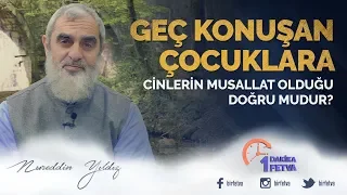 Geç konuşan çocuklara cinlerin musallat olduğu doğru mudur?
