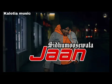 Download MP3 Jaan Sidhu moosewala new version x kalotia music