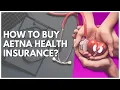 How To Buy Aetna Health Insurance