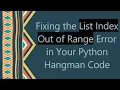 Fixing the List Index Out of Range Error in Your Python Hangman Code