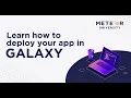 Learn How to Deploy your App in Galaxy Meteor 101 Fundamentals