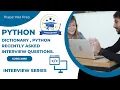 Python Interview Questions Dictionary Recently Asked Questions