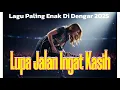 Lupa Jalan Ingat Kasih || Lagu Paling Enak Di Dengar  2025