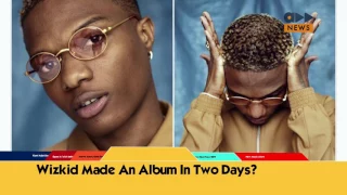 accelerate news did wizkid just make an album in 2 days