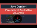 Java Dersi 25 Parametreli Metodlari Anlamak