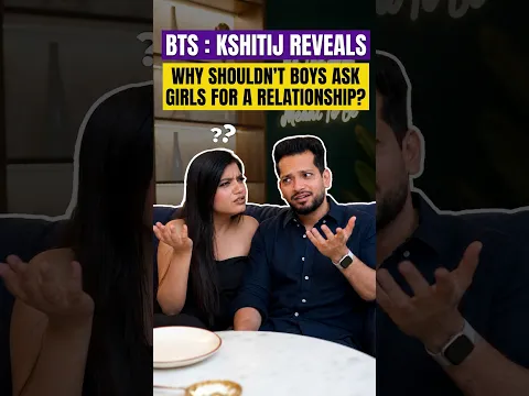 BTS : Kshitij Reveals Why Shouldn't Boys Ask Girls For A Relationship | #shorts