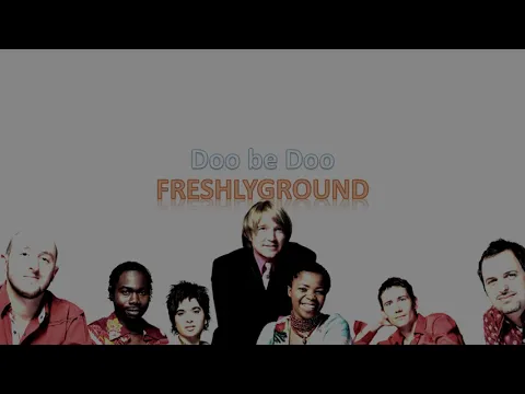 Download MP3 FreshlyGround - Doo Be Doo Lyrics