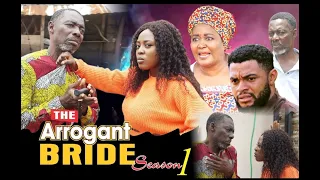 arrogant bride season 1 latest nigeria short nollywood movie 