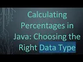 Calculating Percentages in Java Choosing the Right Data Type