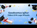 Video Lirik Lagu Wisuda | Gaudeamus Igitur