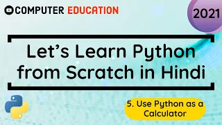 5 Use Python as a Calculator Learn Python in 2021 from Scratch Hindi