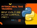 Python Real Time Training basics Input eval and Flow control part - 1
