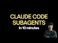 Cluade Code SubAgent under 10 minutes