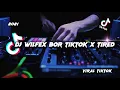 DJ WILFEX BOR TIKTOK X TIRED - LAGU TIKTOK VIRAL 2021 TERBARU