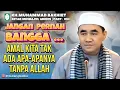 Download Lagu Jangan Pernah Bangga… Amal Kita Tak Ada Apa-Apanya Tanpa Allah (Guru Bakhiet)