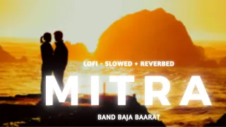 Download Mitra lofi - slowed + reverbed (band baja bharat) MP3