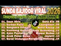 Lagu SUNDA BAJIDOR VIRAL 2026 || Kumpulan Lagu Sunda Full Album Bajidor Pilihan Terpopuler | Daun Hiris