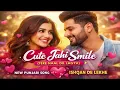 Cute Jahi Smile 💖 | Tere Naal Dil Lagya | Ishqan De Lekhe | New Punjabi Romantic Song 2026