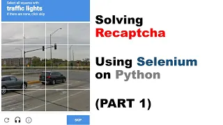 Solving Recaptcha using Selenium on Python PART 1