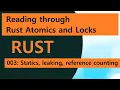 Reading Rust Atomics and Locks 003 Statics leaking reference counting