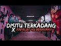 Download Lagu DJ DISITU TERKADANG X PAPALIAT KU BERNYANYI [ STYLE SOPAN ]