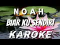 Download Lagu KAROKE | NOAH - BIAR KU SENDIRI