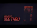 Hempsey - See Thru
