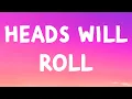 Yeah Yeah Yeahs - Heads Will Roll (Lyrics)